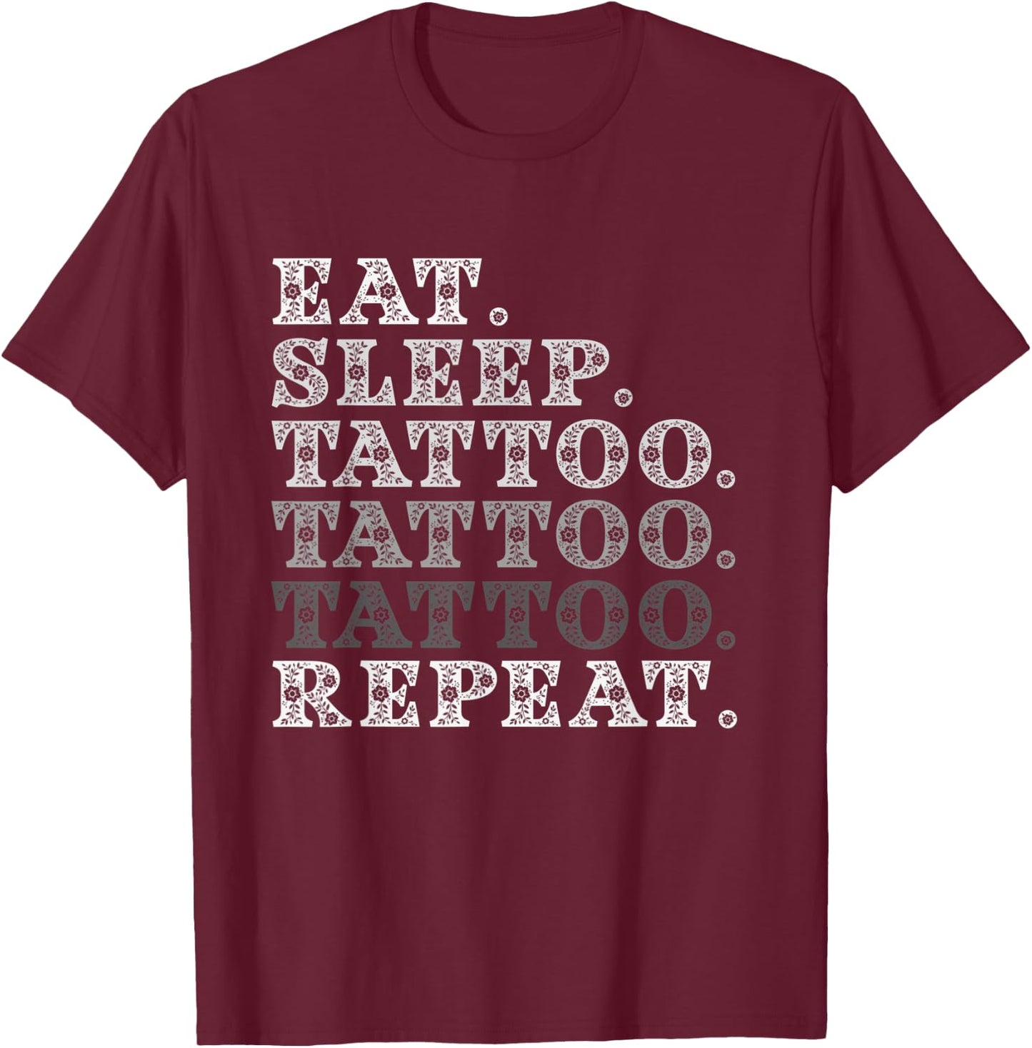 Eat Sleep Tattoo Repeat Artist Tattooists Funny Gift T-Shirt - T-Shirt | Maroon