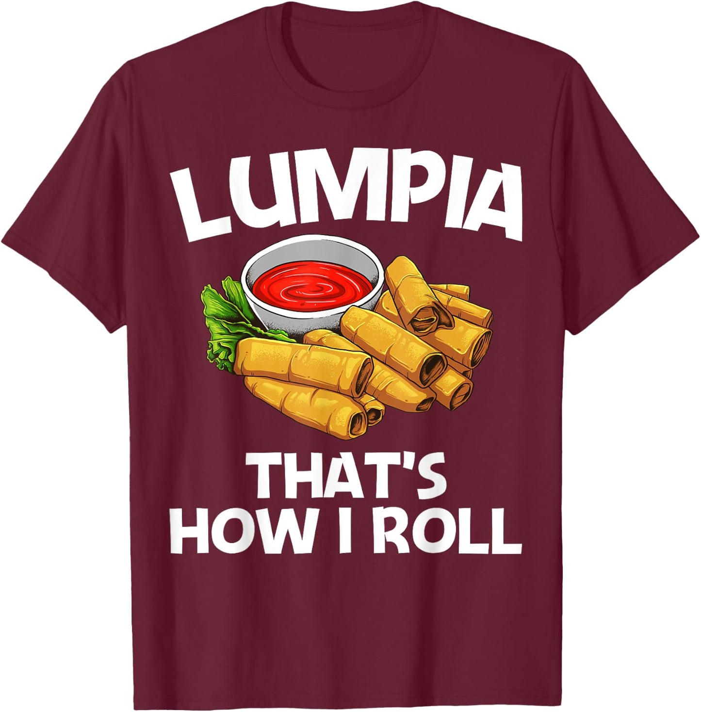 Funny Lumpia Gift Women Pinoy Filipino Food Lovers T-Shirt - T-Shirt | Maroon