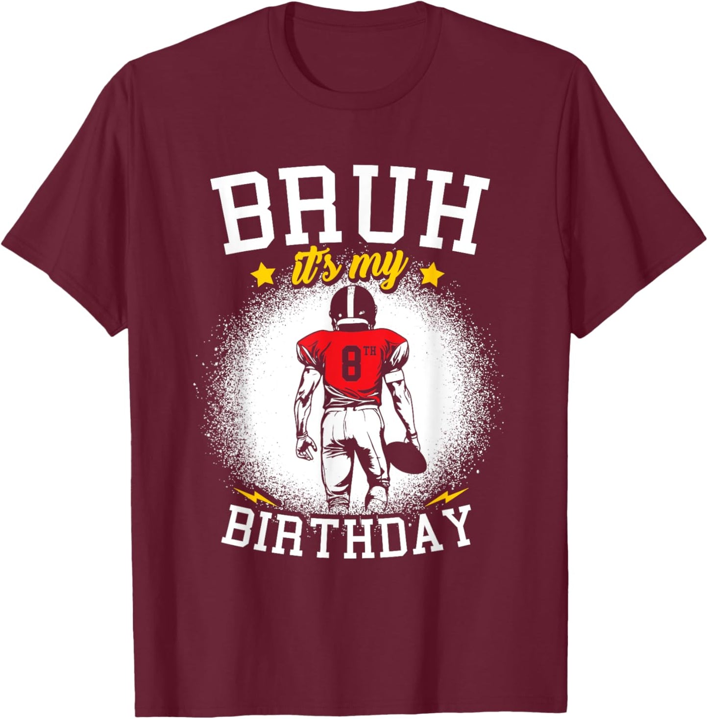 Bruh It's My 8th Birthday 8 Year Old Boy Football Player T-Shirt - T-Shirt | Maroon