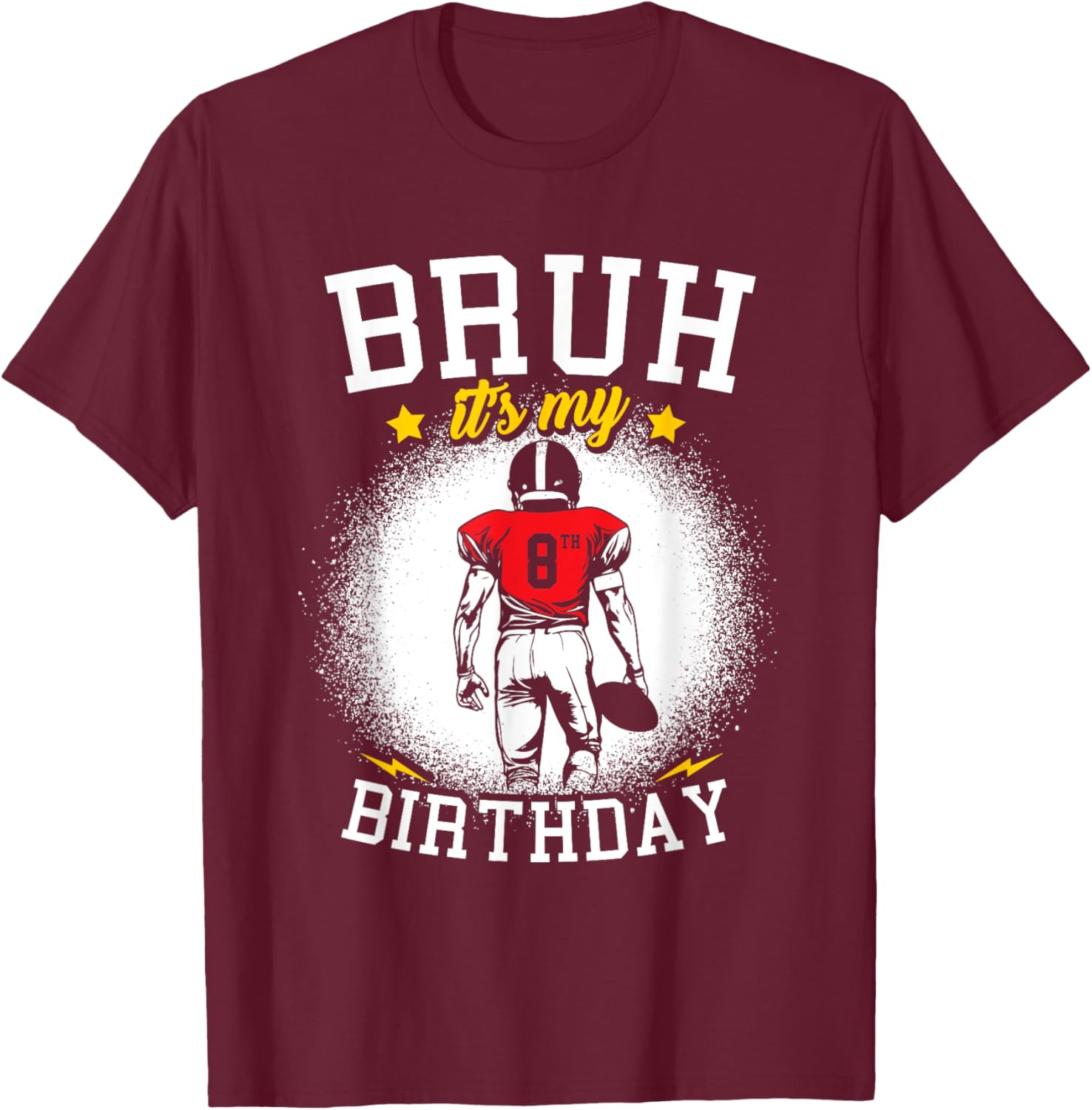 Bruh It's My 8th Birthday 8 Year Old Boy Football Player T-Shirt - T-Shirt | Maroon