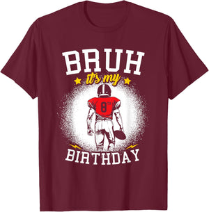 Bruh It's My 8th Birthday 8 Year Old Boy Football Player T-Shirt - T-Shirt | Maroon