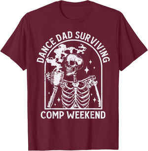 Cool Dance Dad Surviving Comp Weekend Skeleton Dancer Dad T-Shirt - T-Shirt | Maroon