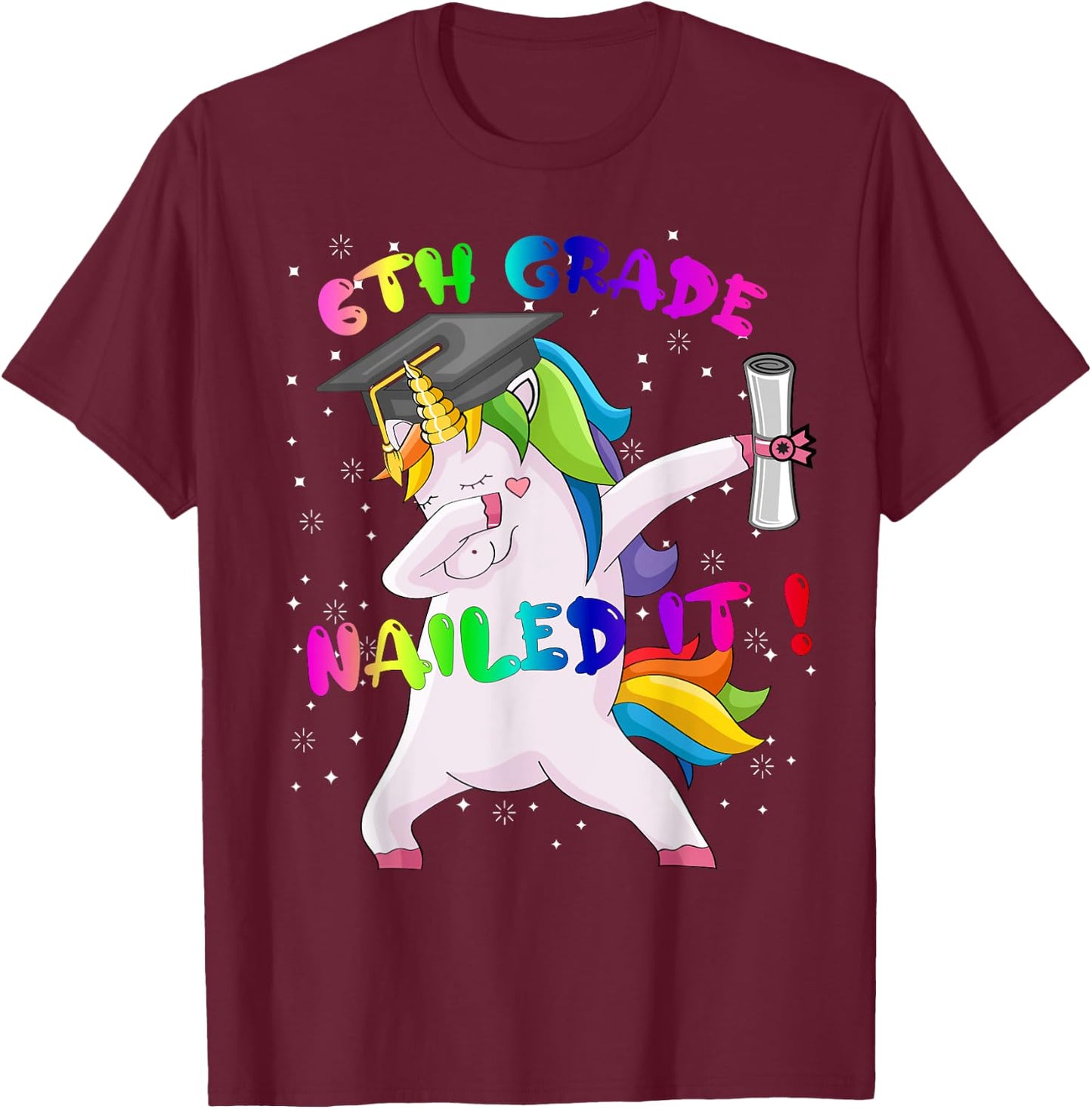 Dab Unicorn Sixth 6th Grade Graduation Cap Nailed It Gift T-Shirt - T-Shirt | Maroon