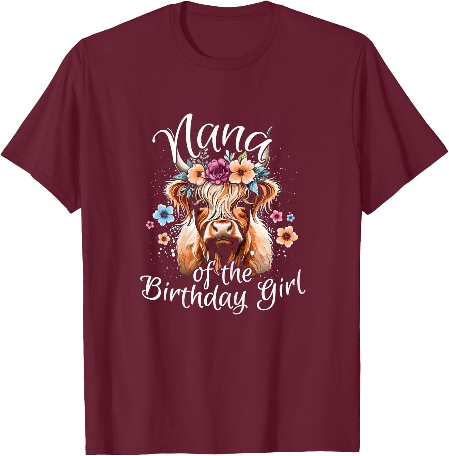 Nana Of The Birthday Girl Highland Cow T-Shirt - T-Shirt | Maroon