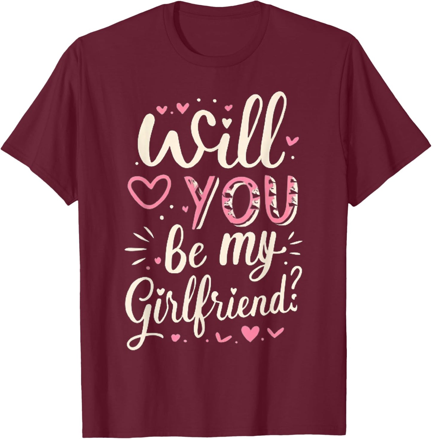 Will You Be My Girlfriend, Funny, Jokes, Sarcastic Sayings T-Shirt - T-Shirt | Maroon