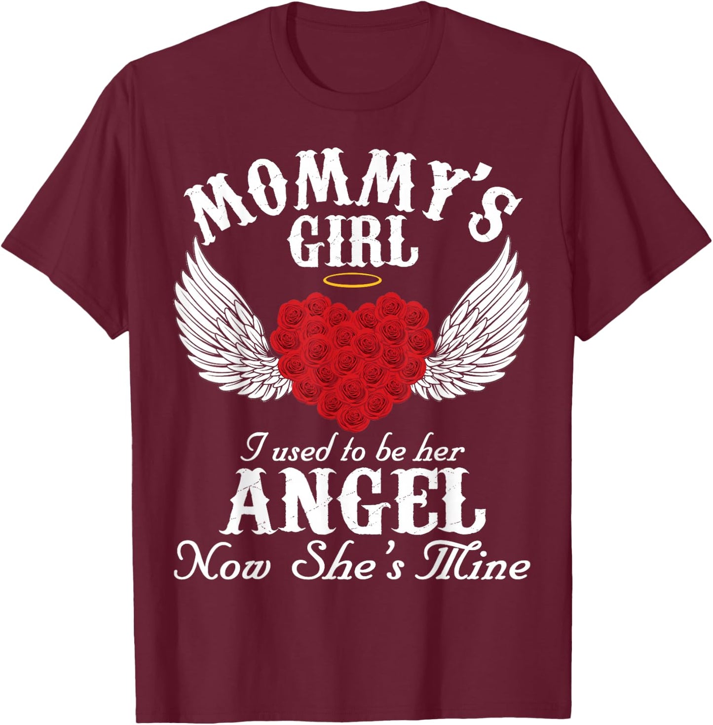 Mommy's Girl I Used To Be Her Angel Now She's Mine Gifts T-Shirt - T-Shirt | Maroon