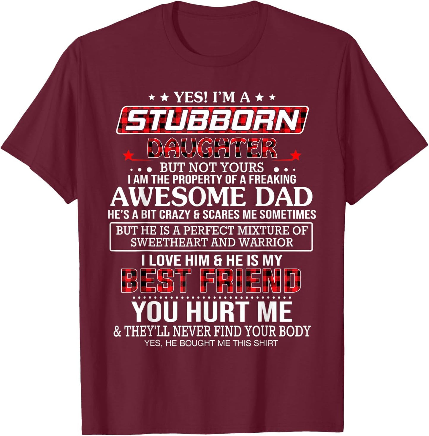 Yes I'm a stubborn daughter but not yours I'm the property T-Shirt - T-Shirt | Maroon