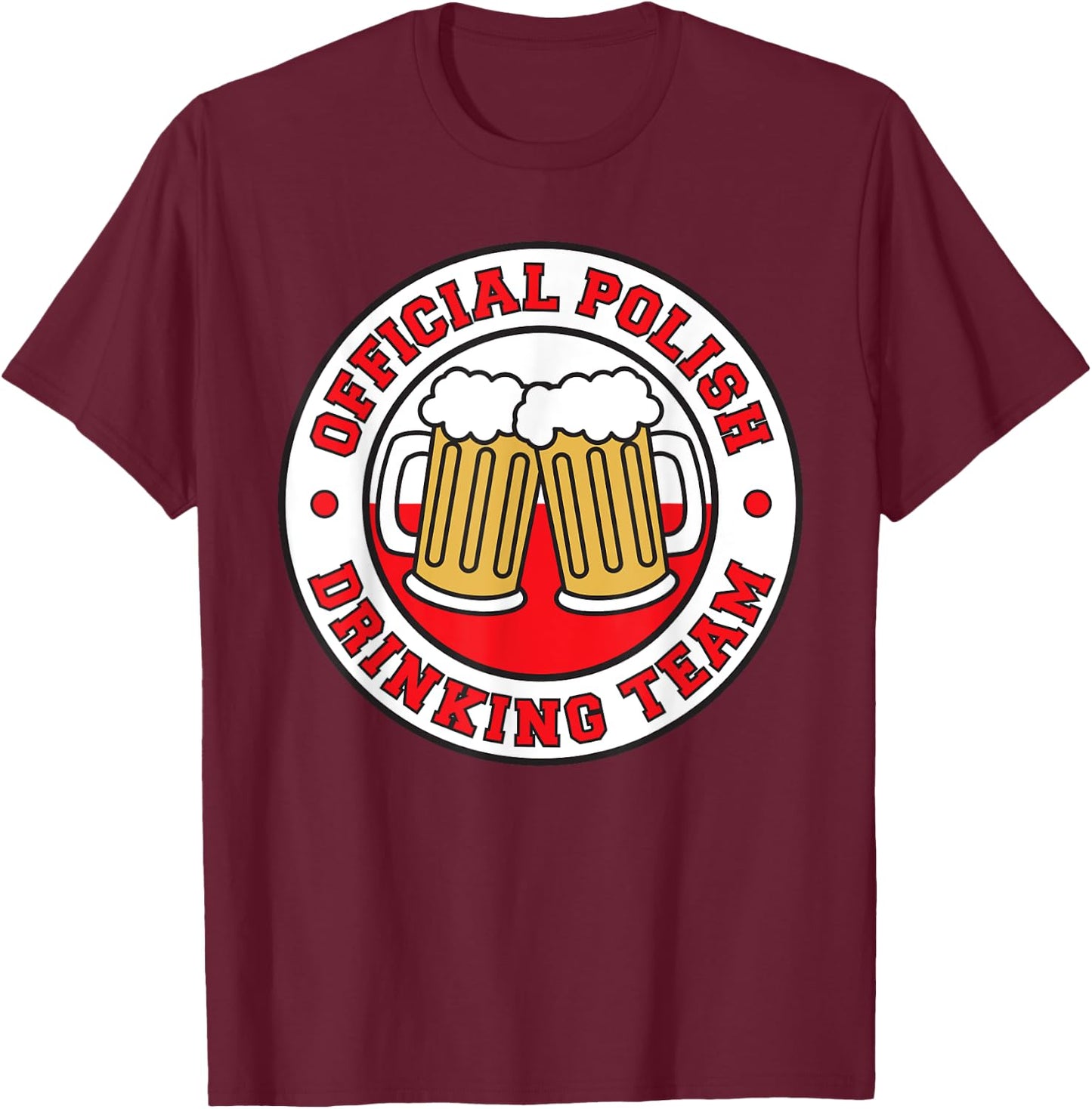 Official Polish Drinking Team Flag Of Poland Beer T-Shirt - T-Shirt | Maroon