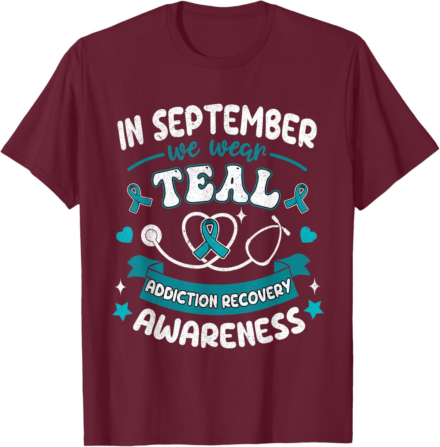 In September We Wear Teal Addiction Recovery Awareness T-Shirt - T-Shirt | Maroon