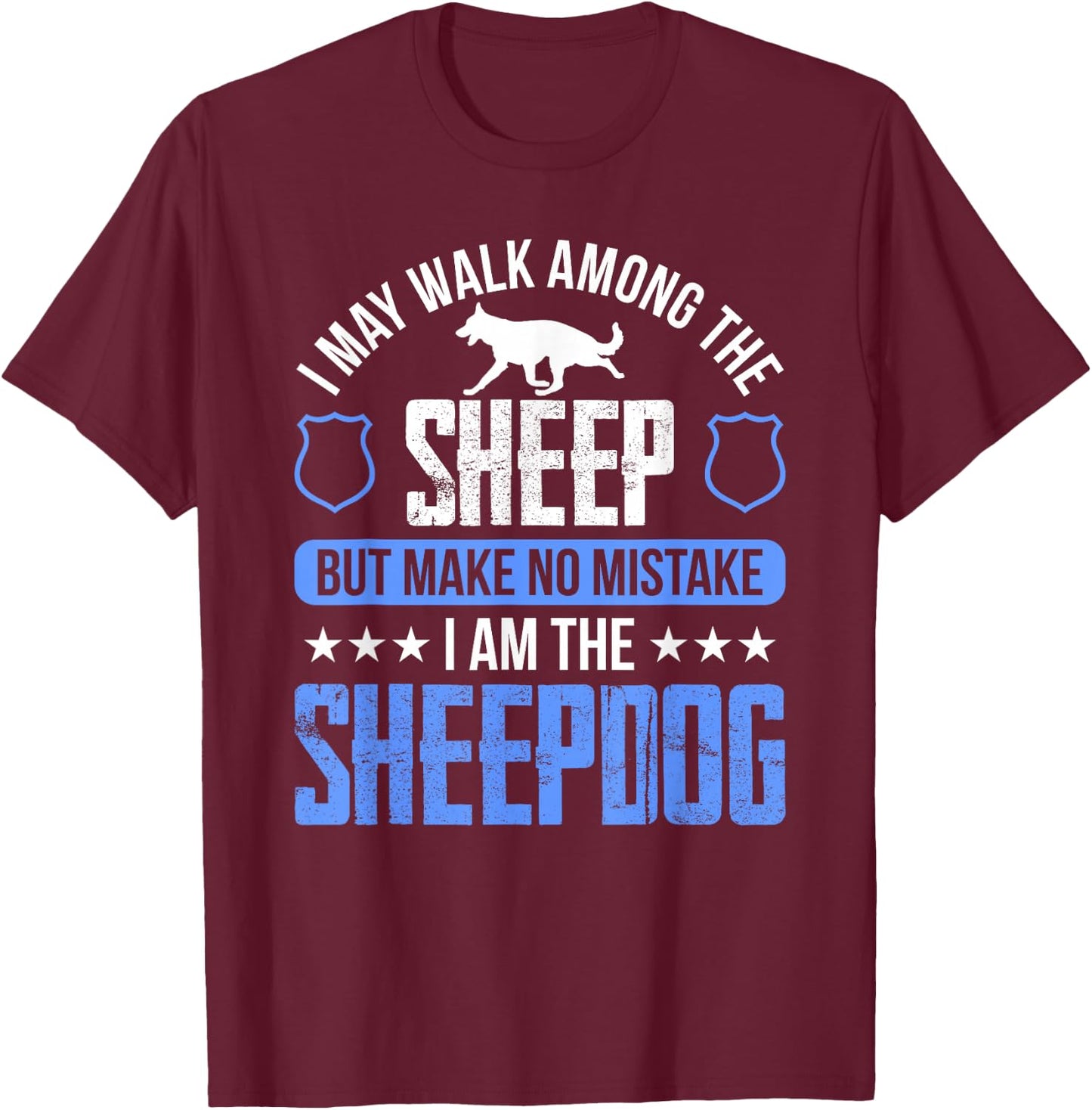I May Walk Among The Sheep-dog Police Officer Cop T-Shirt - T-Shirt | Maroon