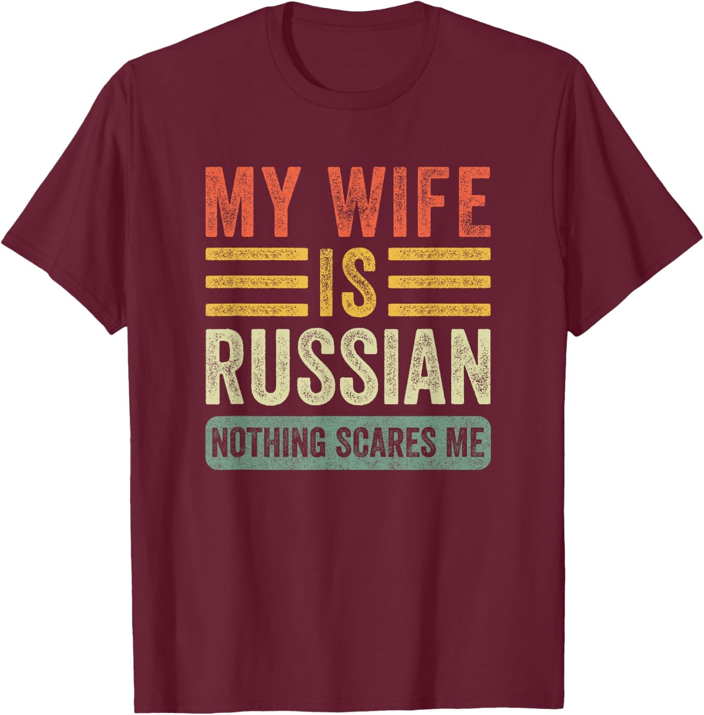 Vintage My Wife is Russian Nothing Scares Me Funny Husband T-Shirt - T-Shirt | Maroon