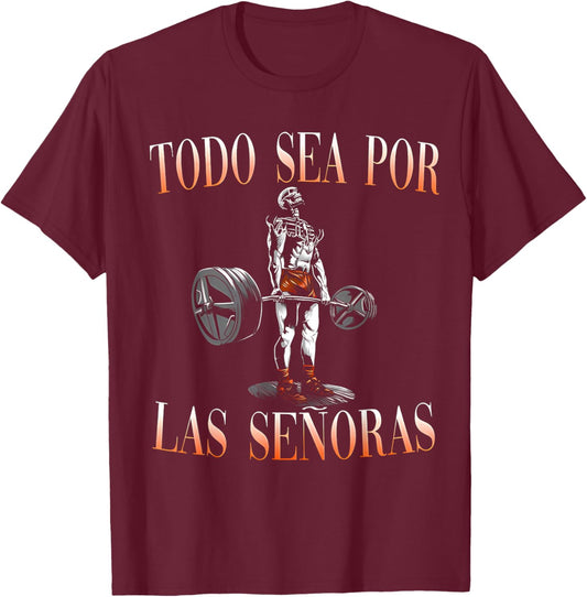 Todo Sea Por Las Señoras Gym Calaca Funny Latino Sayings T-Shirt - T-Shirt | Maroon