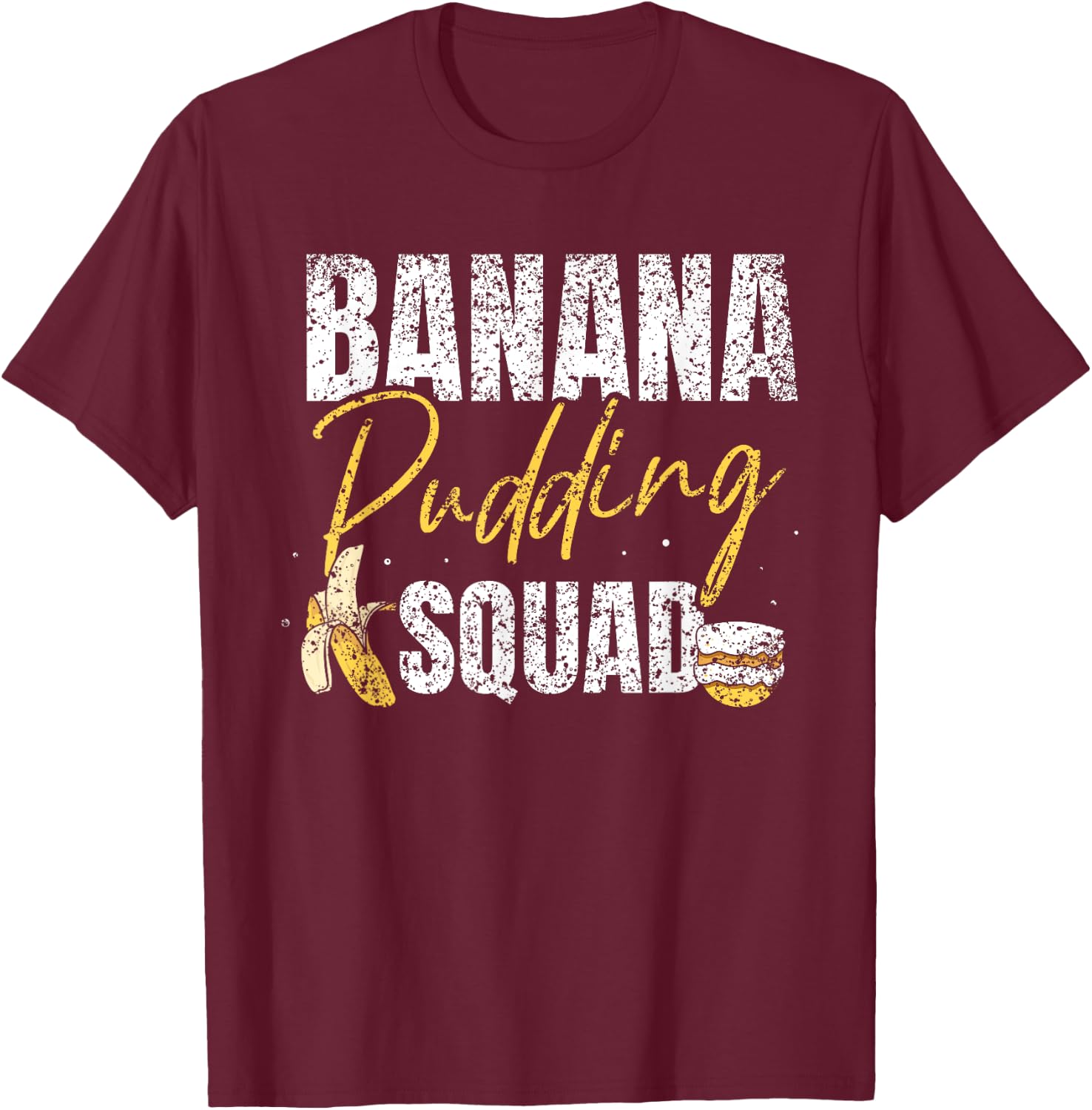 Banana Pudding Squad Lover Dessert Cooking Banana Pudding T-Shirt - T-Shirt | Maroon