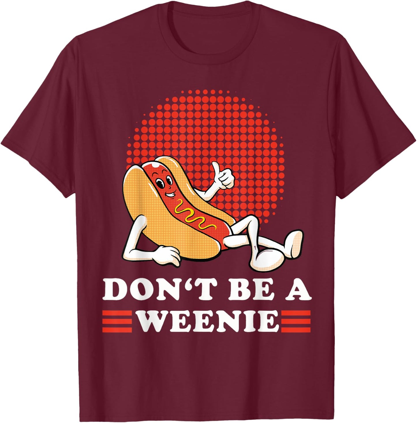 Vintage Don't Be A Weenie Funny Retro Hot Dog Graphic Men Women T-Shirt - T-Shirt | Maroon