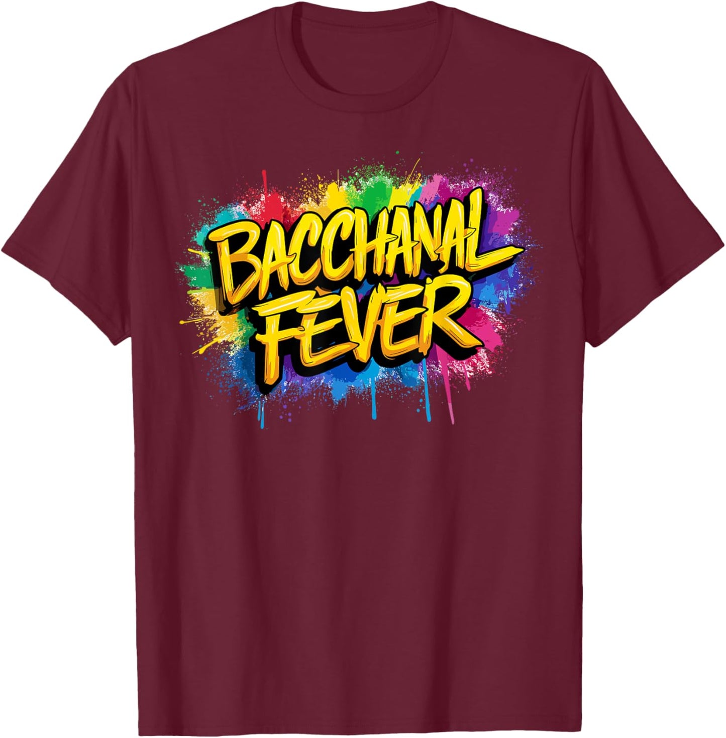 Soca Party, Jouvert, Paint Powder Fete, Bacchanal Fever T-Shirt - T-Shirt | Maroon
