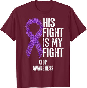 His Fight Is My Fight CIDP Awareness T-Shirt - T-Shirt | Maroon