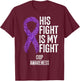 His Fight Is My Fight CIDP Awareness T-Shirt - T-Shirt | Maroon