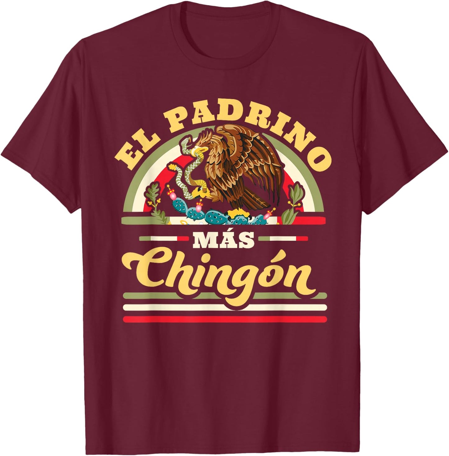 El Padrino Mas Chingon Funny Mexican Flag Cool Godfather T-Shirt - T-Shirt | Maroon