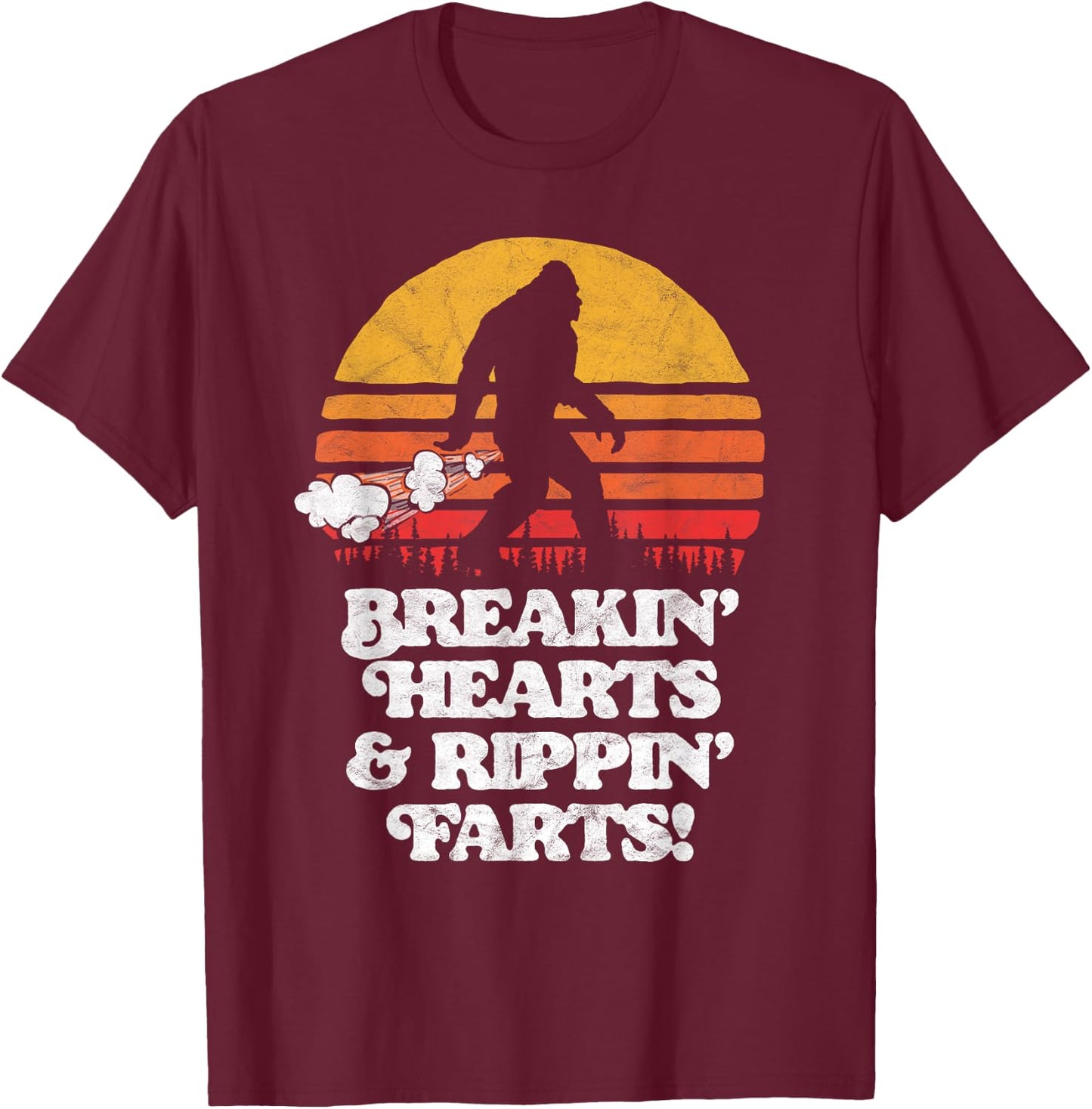 Sasquatch Breakin Hearts & Rippin Farts! Funny Bigfoot Sun T-Shirt - T-Shirt | Maroon