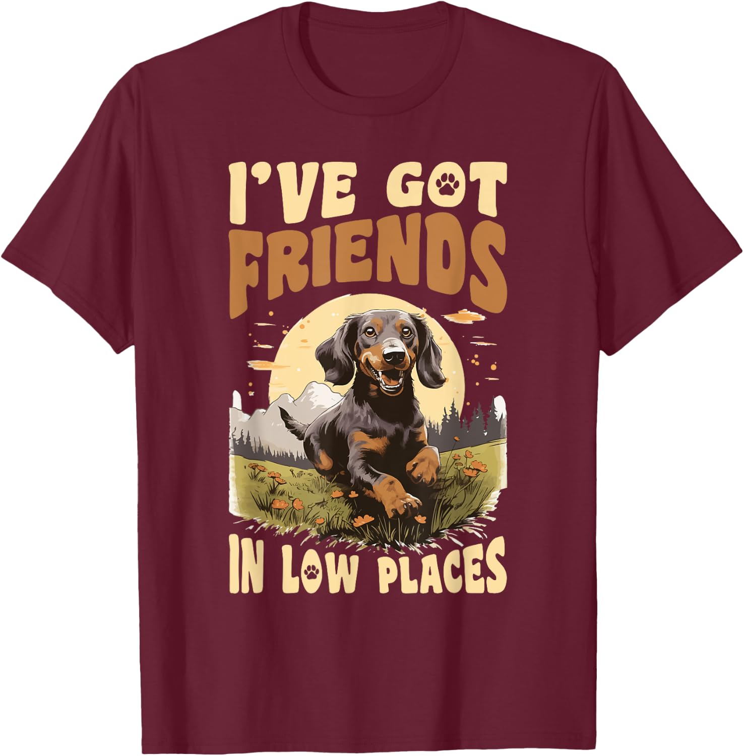 Dachshund wiener sausage dog I've Got Friends In Low Places T-Shirt - T-Shirt | Maroon
