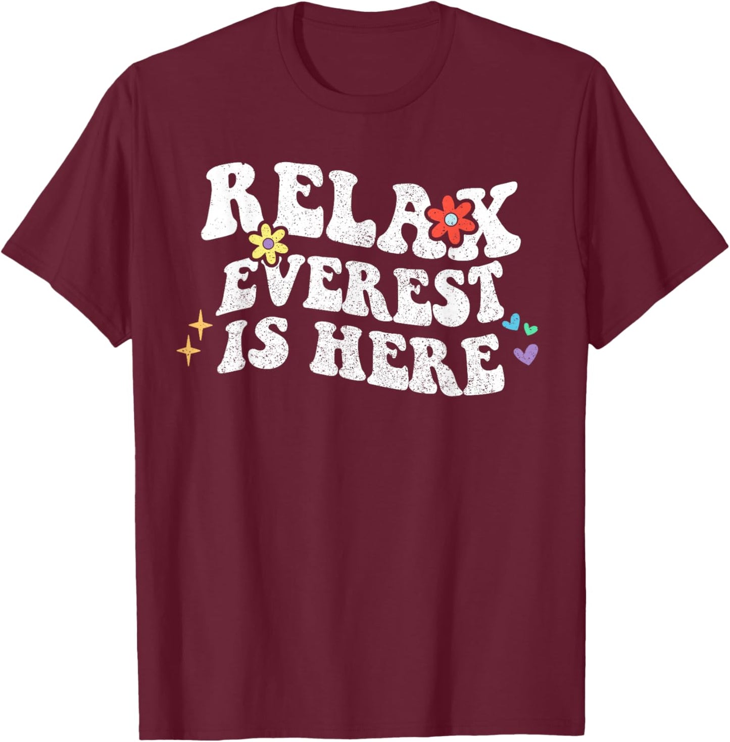 Retro Groovy Relax EVEREST Is Here Funny Mother's Day Name T-Shirt - T-Shirt | Maroon