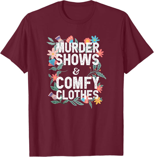 Murder Shows and Comfy Clothes Floral Graphic T-Shirt - T-Shirt | Maroon