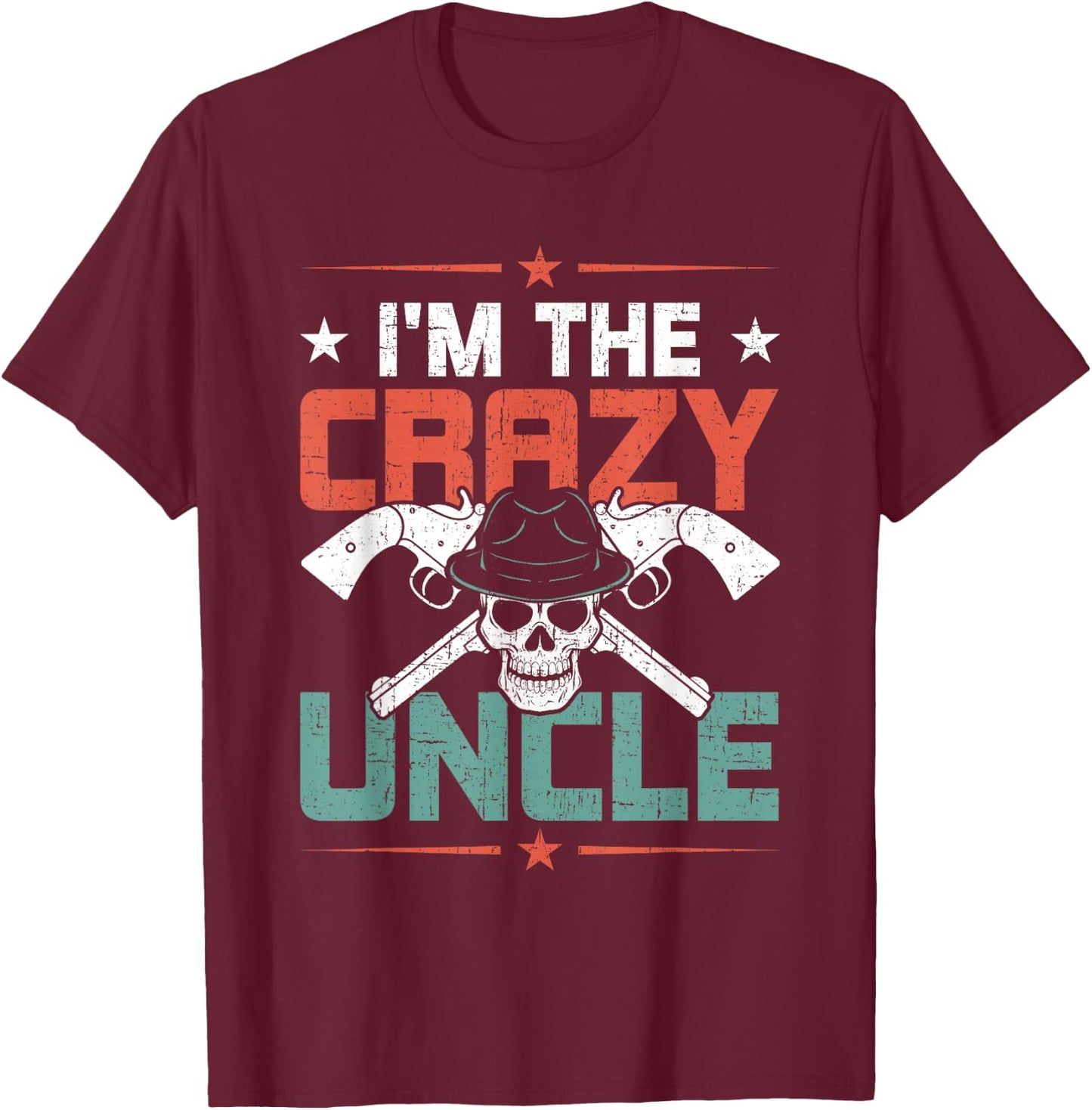 I'm The Crazy Uncle Uncle T-Shirt - T-Shirt | Maroon