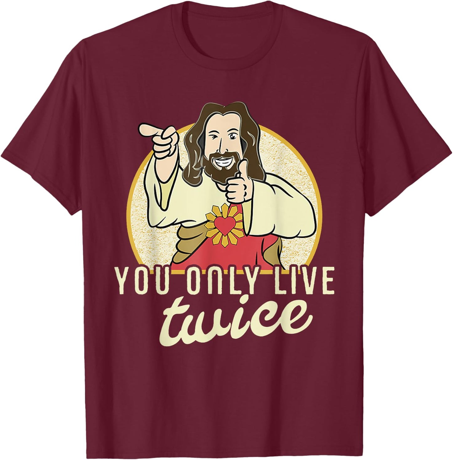 Funny You Only Live Twice Jesus Christian Humor T-Shirt - T-Shirt | Maroon