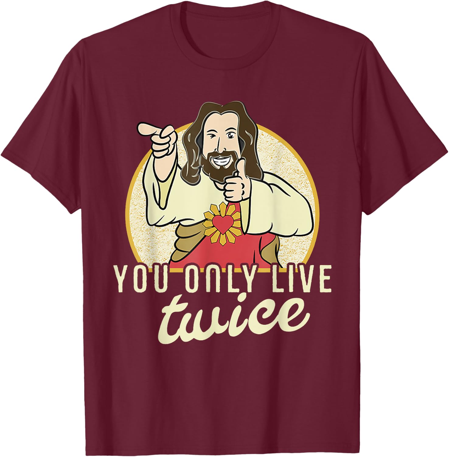 Funny You Only Live Twice Jesus Christian Humor T-Shirt - T-Shirt | Maroon