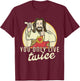 Funny You Only Live Twice Jesus Christian Humor T-Shirt - T-Shirt | Maroon