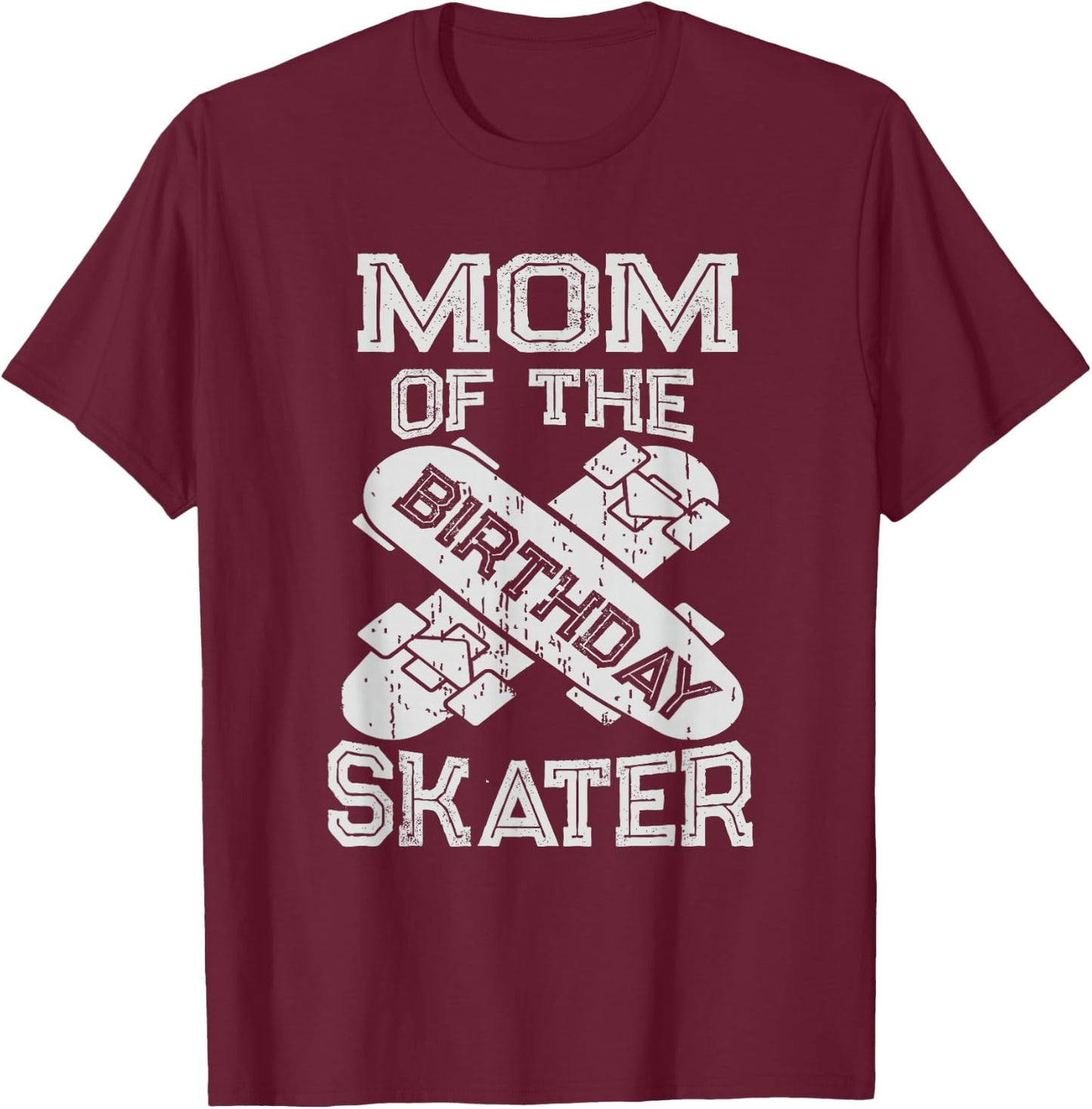 Mom The Birthday Skater Boy And Girl B-day Party T-Shirt - T-Shirt | Maroon