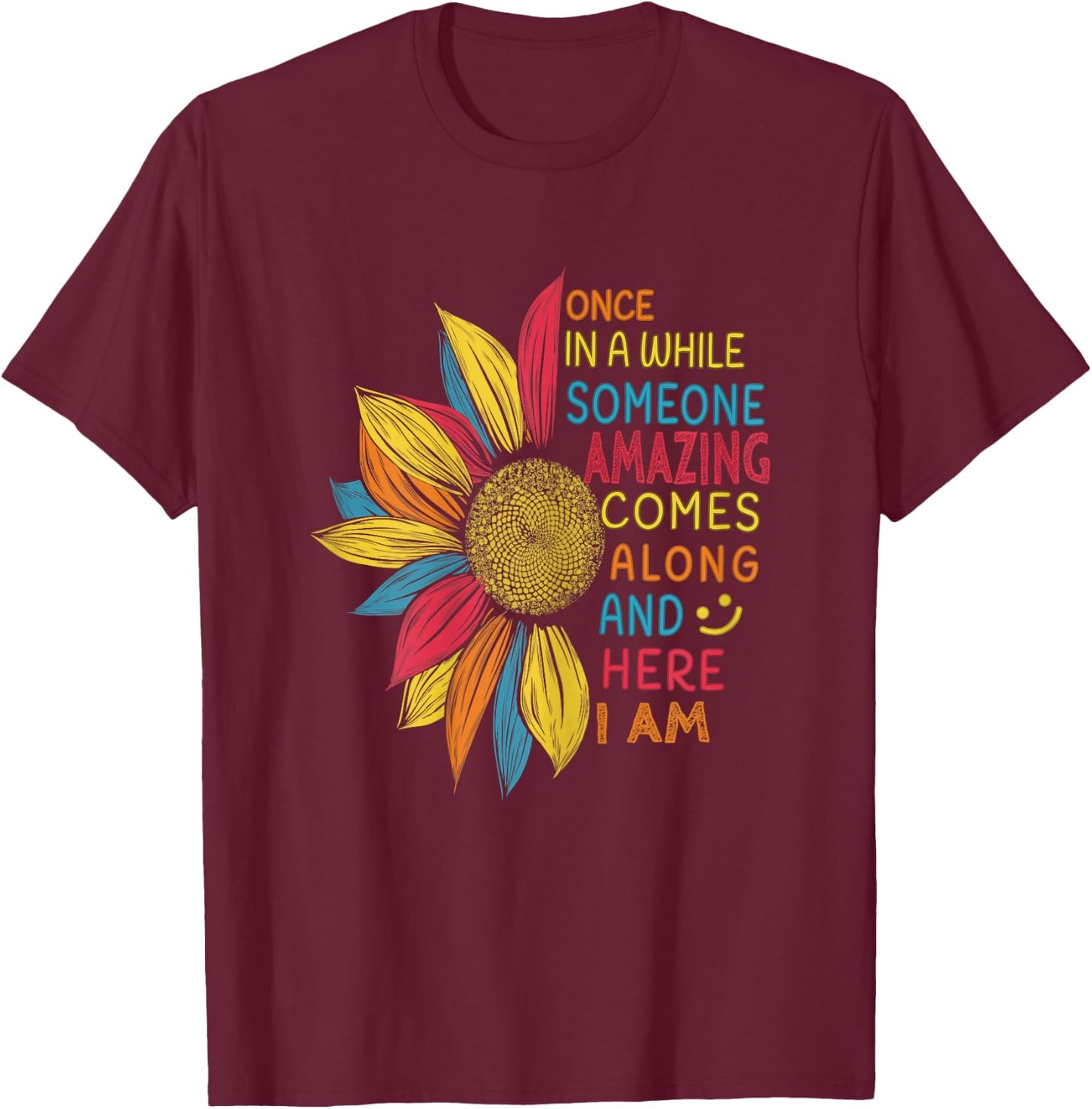 Funny Quotes Colorful Sunflower women girls Gifts Sunflower Once in a while someone amazing comes along - Women's X-Small Black Short Sleeve Classic Fit Cotton 60% Polyester 40% T-Shirt - T-Shirt | Maroon