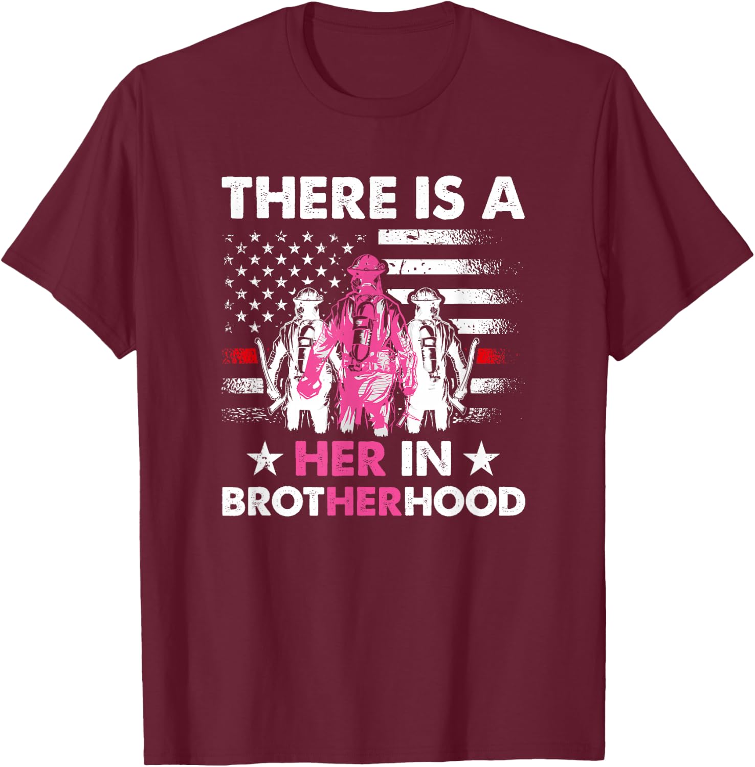 There Is A Her In Brotherhood - Female Firefighter T-Shirt - T-Shirt | Maroon