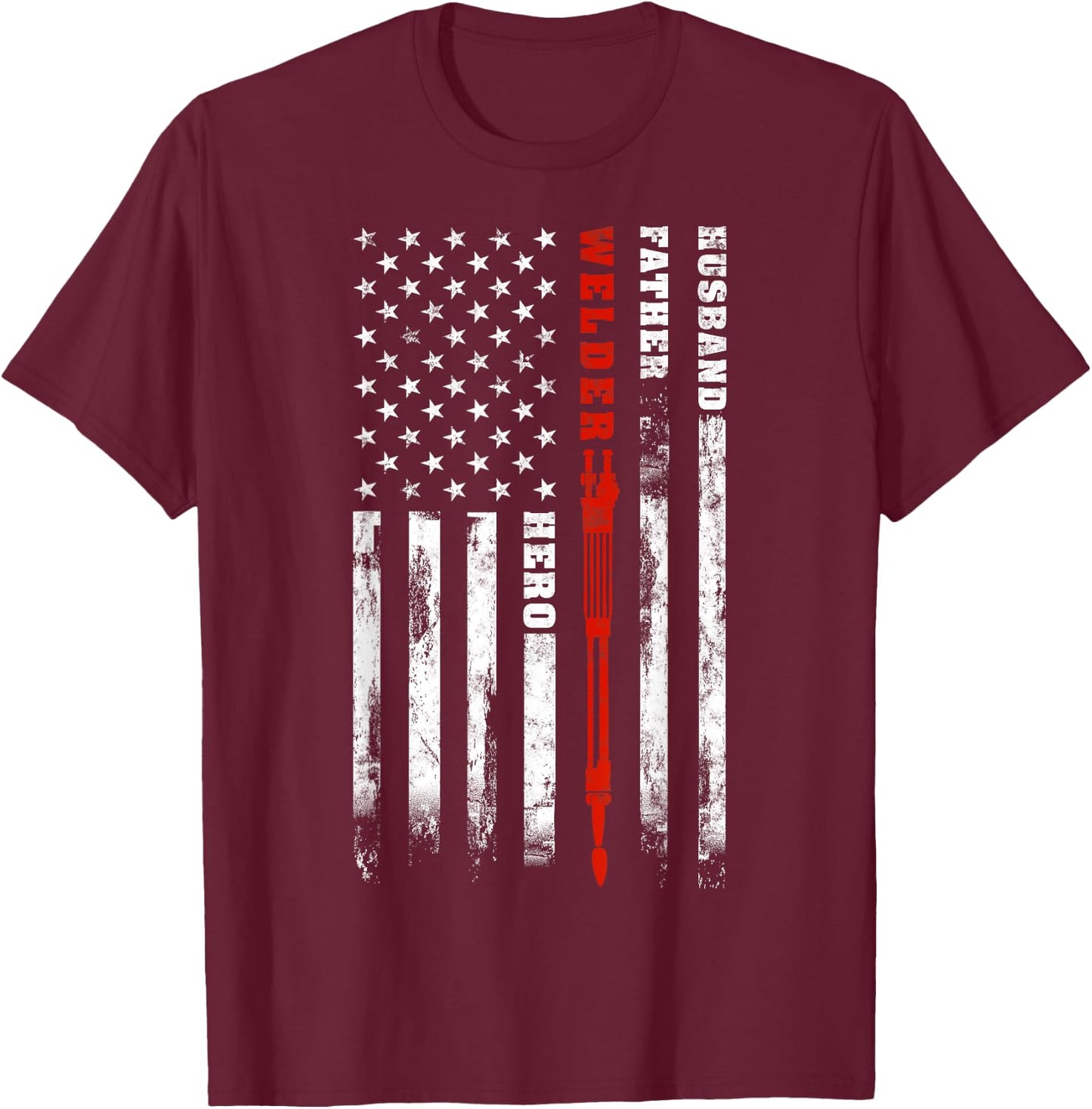 Welder gift Husband Father Welder hero American flag Women Men T-Shirt - T-Shirt | Maroon
