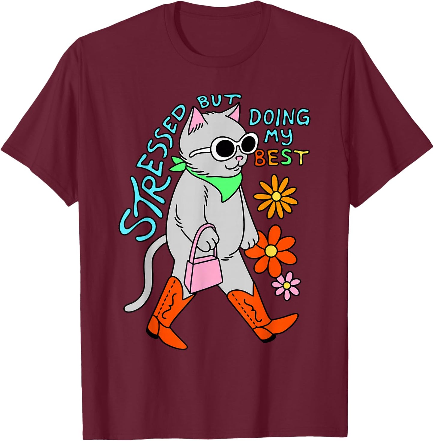 Stressed But Doing My Best Apparel T-Shirt - T-Shirt | Maroon