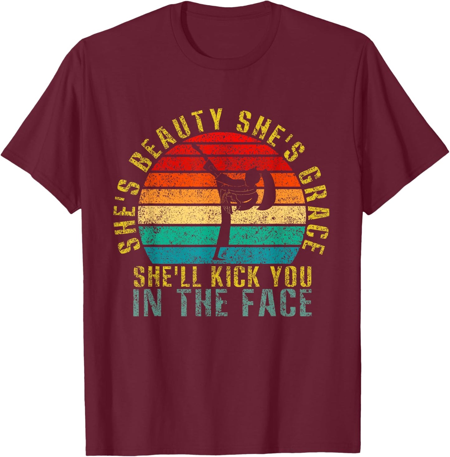 She's Beauty She's Grace She'll Kick You In The Face Retro T-Shirt - T-Shirt | Maroon