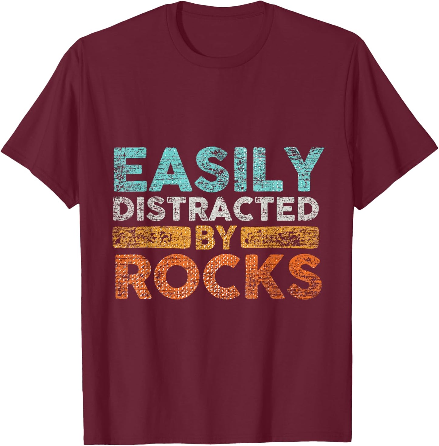 Easily Distracted by Rocks Geology T-Shirt - T-Shirt | Maroon