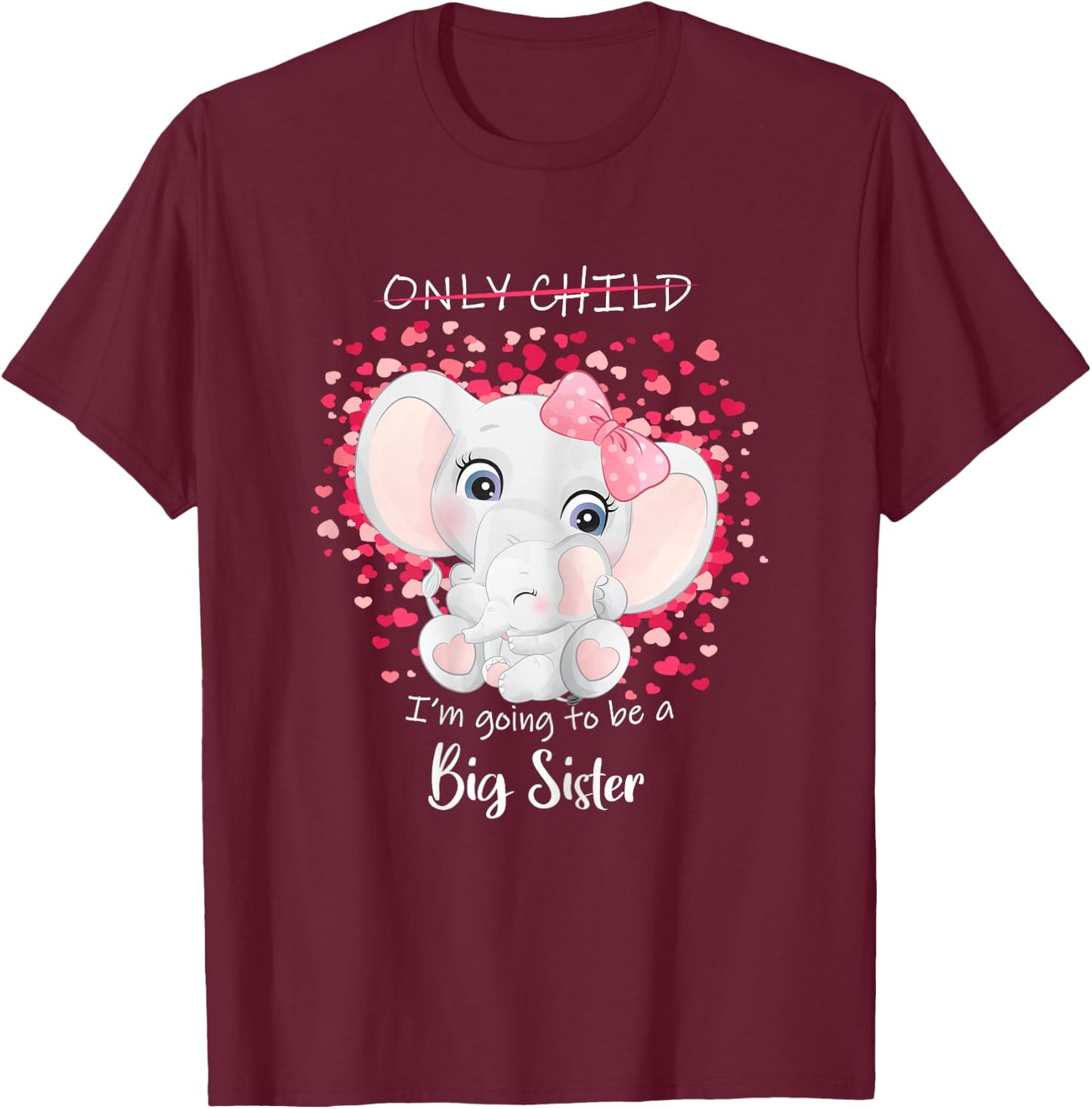 I'm Going to be a Big Sister Announce Pregnancy Only Child T-Shirt - T-Shirt | Maroon