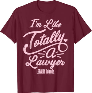 Legally Blonde I'm Like Totally A Lawyer Quote Small T-Shirt - T-Shirt | Maroon