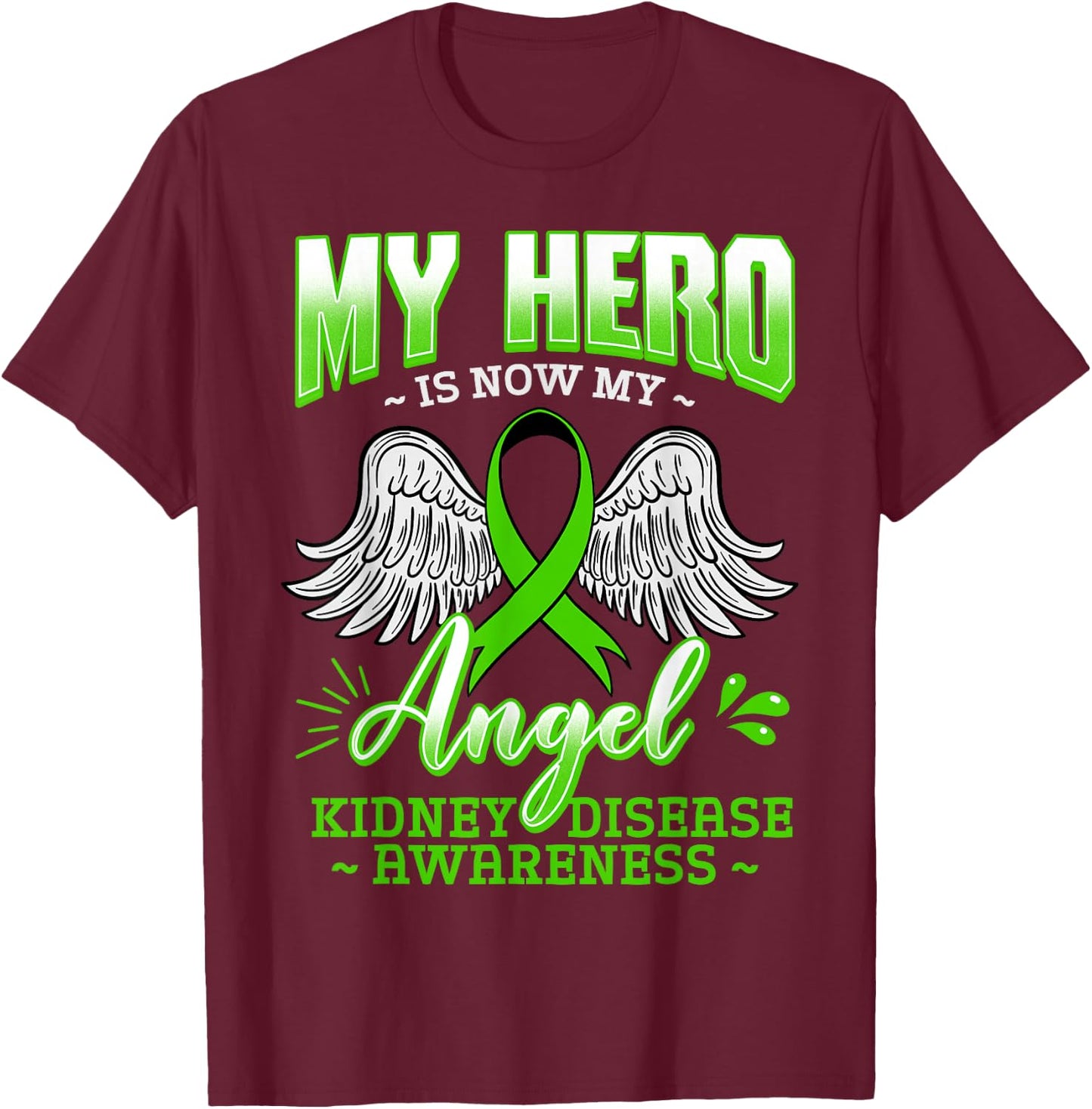 My Hero Is Now My Angel Kidney Disease Green Ribbon Gift T-Shirt - T-Shirt | Maroon