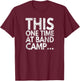 This One Time At Band Camp..., Distressed Look, By Yoray T-Shirt - T-Shirt | Maroon