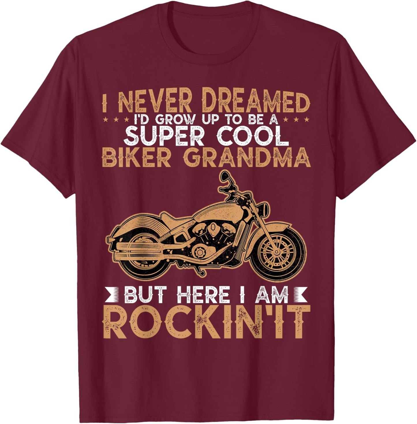 I Never Dreamed Motorcycles Grandma Biker Grandmother T-Shirt - T-Shirt | Maroon
