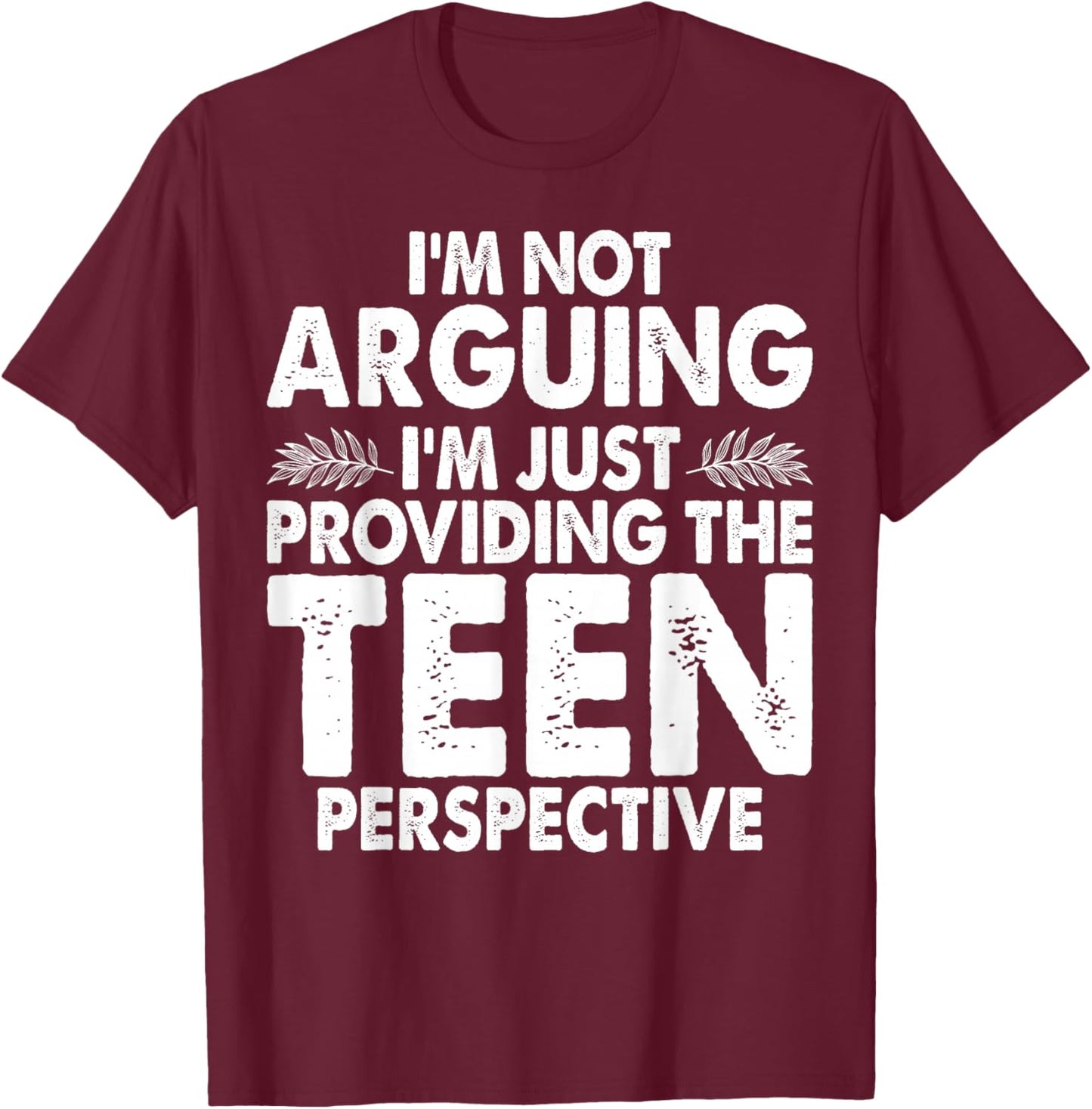 Im Not Arguing Im Just Providing Teen Perspective Teenager T-Shirt - T-Shirt | Maroon