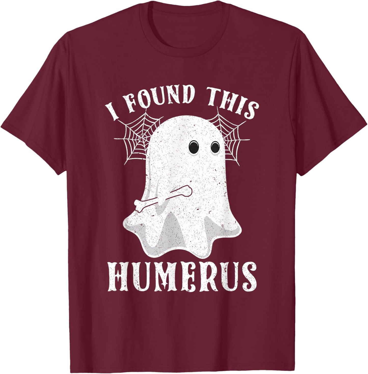 Ghost I Found This Humerus Halloween Radioligist Nurse Gifts T-Shirt - T-Shirt | Maroon