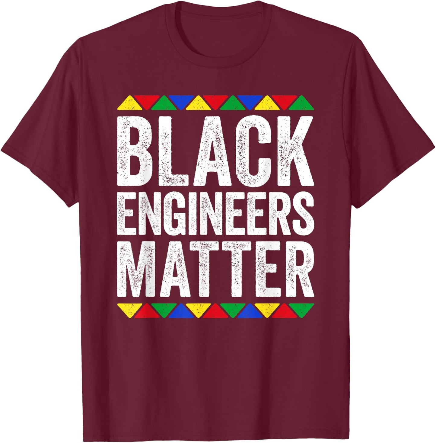 Black Engineers Matter Shirt Black History Month T-Shirt - T-Shirt | Maroon