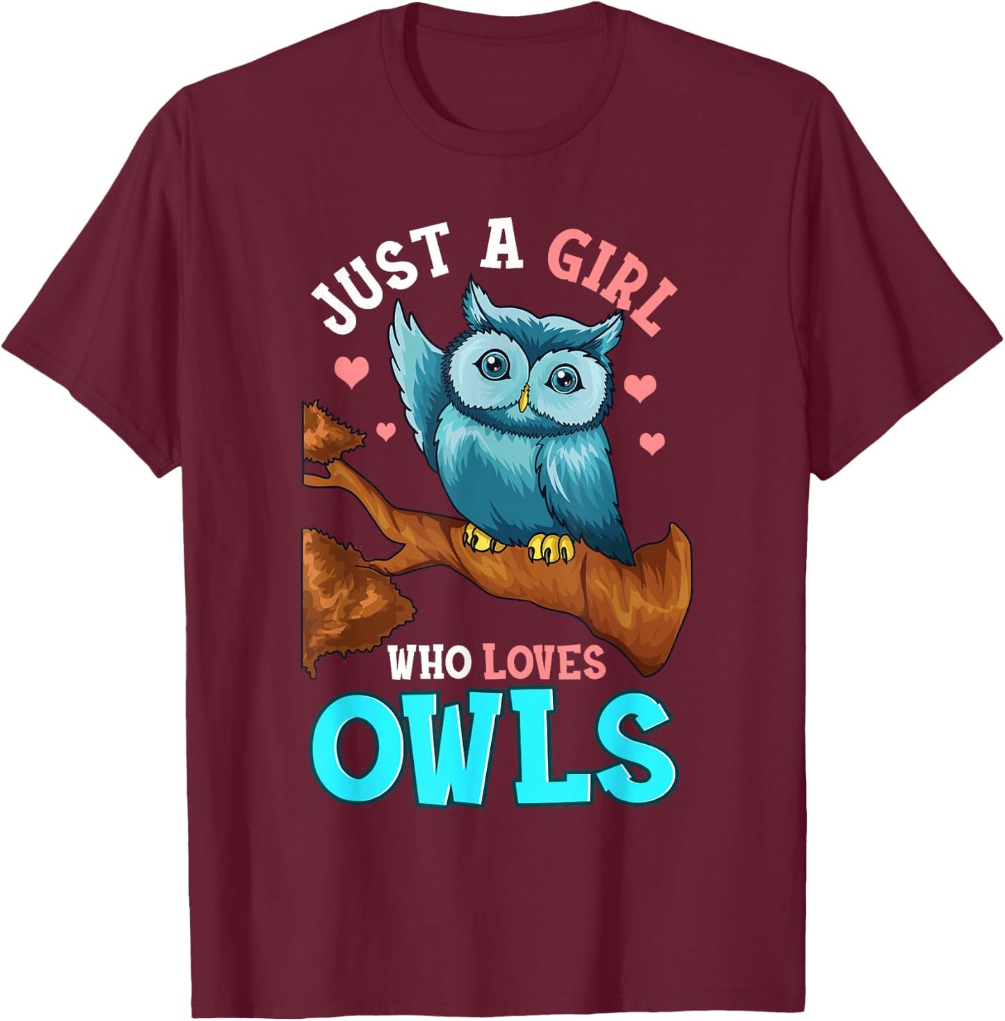 Just A Girl Who Loves Owls Shirt Gifts Owl Shirts For Girls T-Shirt - T-Shirt | Maroon