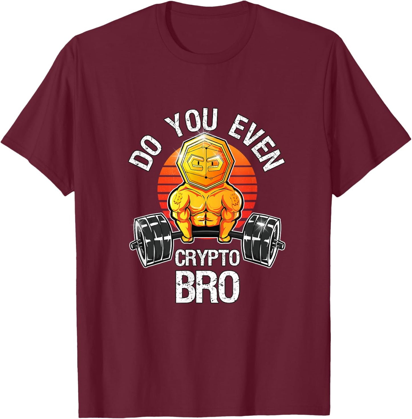 Bitcoin Blockchain Cryptocurrency Funny Do You Even Crypto T-Shirt - T-Shirt | Maroon
