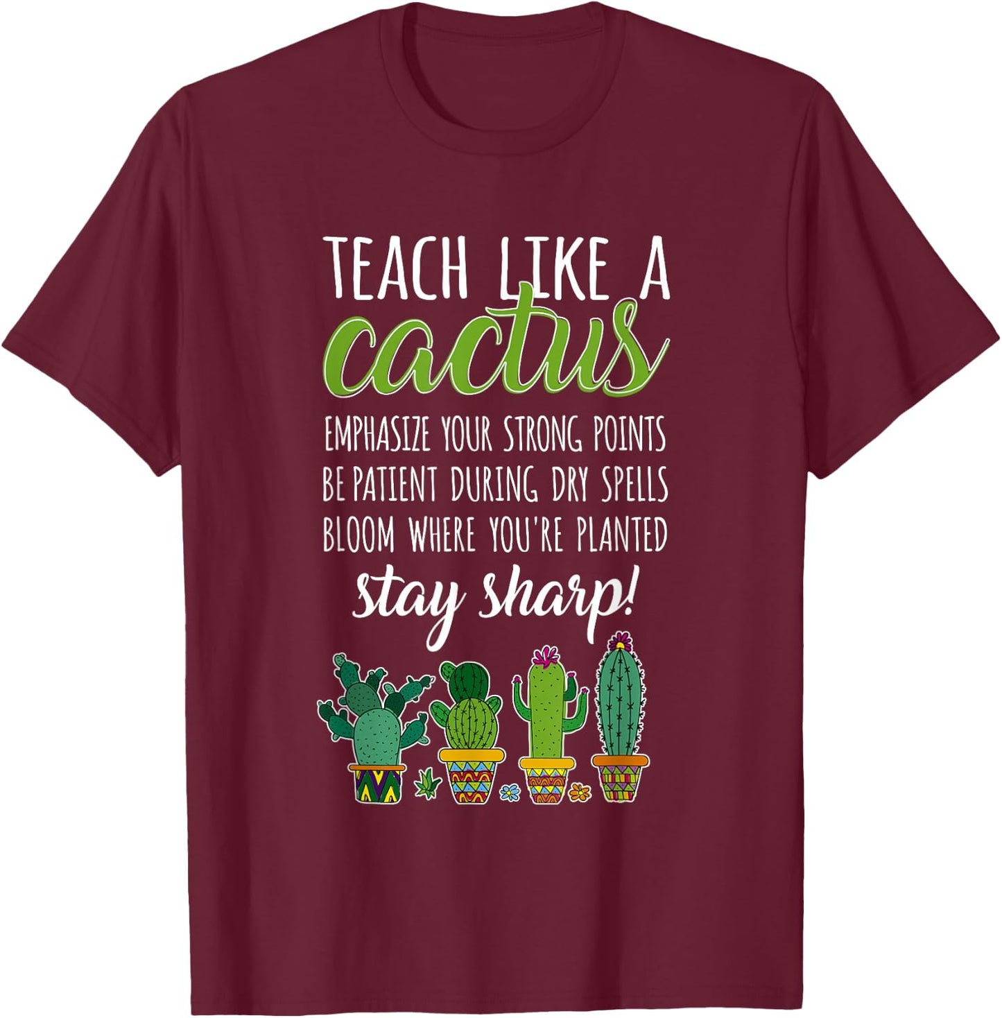 Teacher Pun Gardening Succulent Teach Like A Cactus T-Shirt - T-Shirt | Maroon