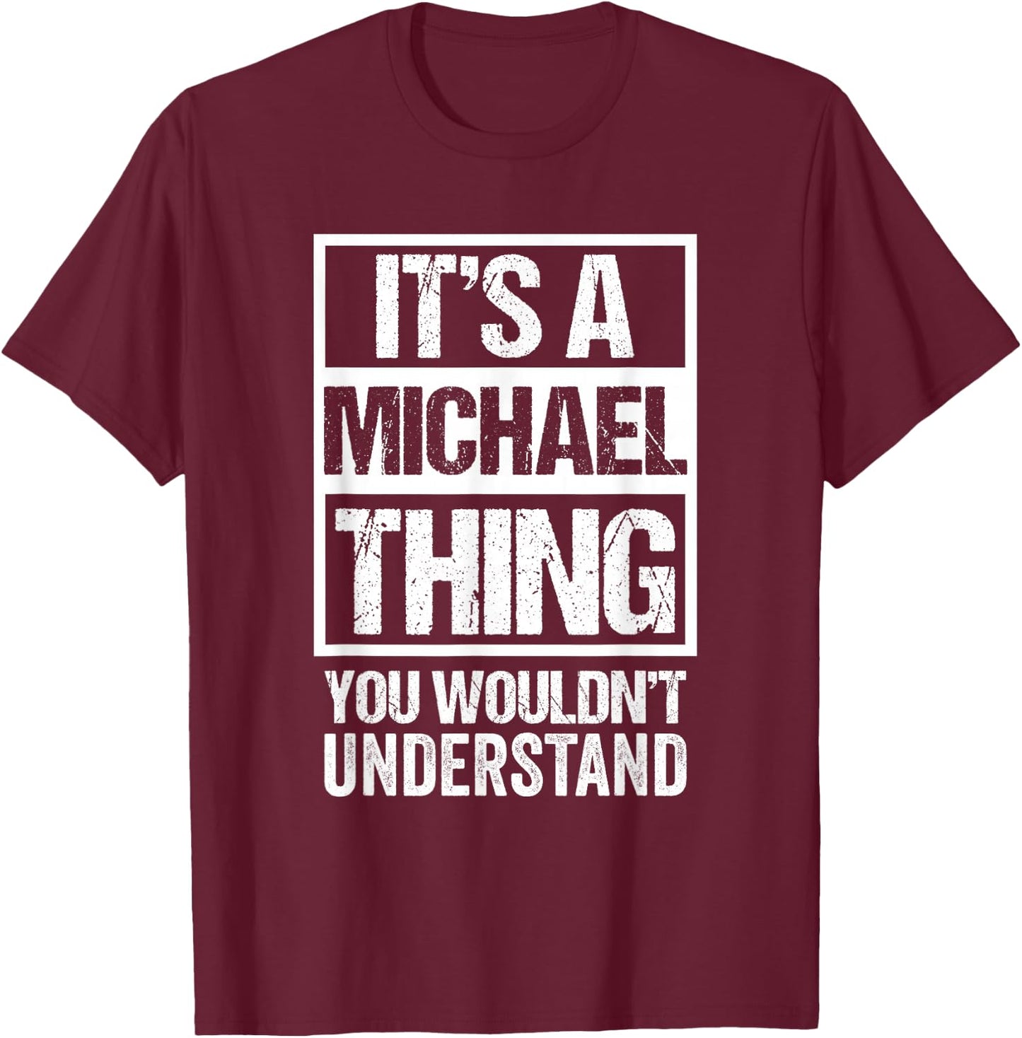 It's A Michael Thing You Wouldn't Understand - First Name T-Shirt - T-Shirt | Maroon