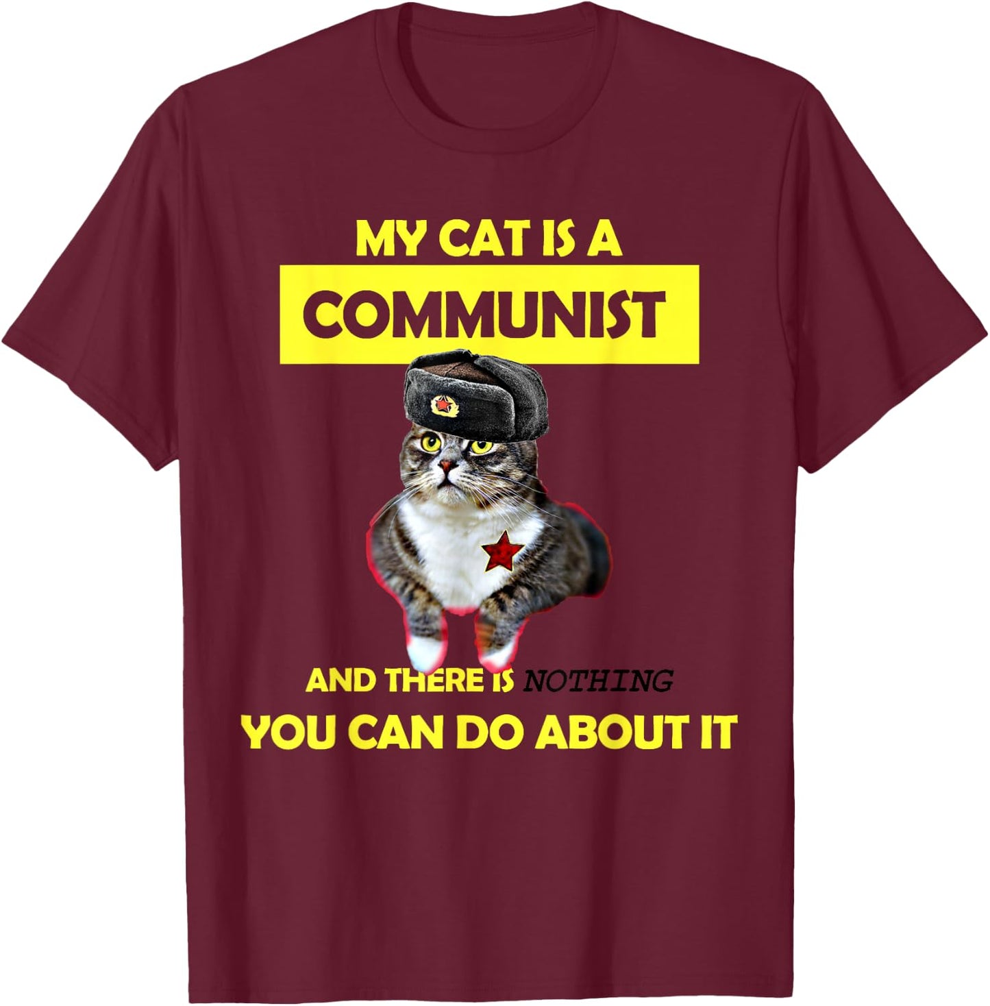 My Cat Is A Communist Funny Cat Meme T-Shirt - T-Shirt | Maroon